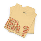 Eh? Look Here Unisex Heavy Cotton Tee