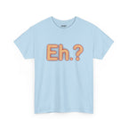 Eh? Look Here Unisex Heavy Cotton Tee